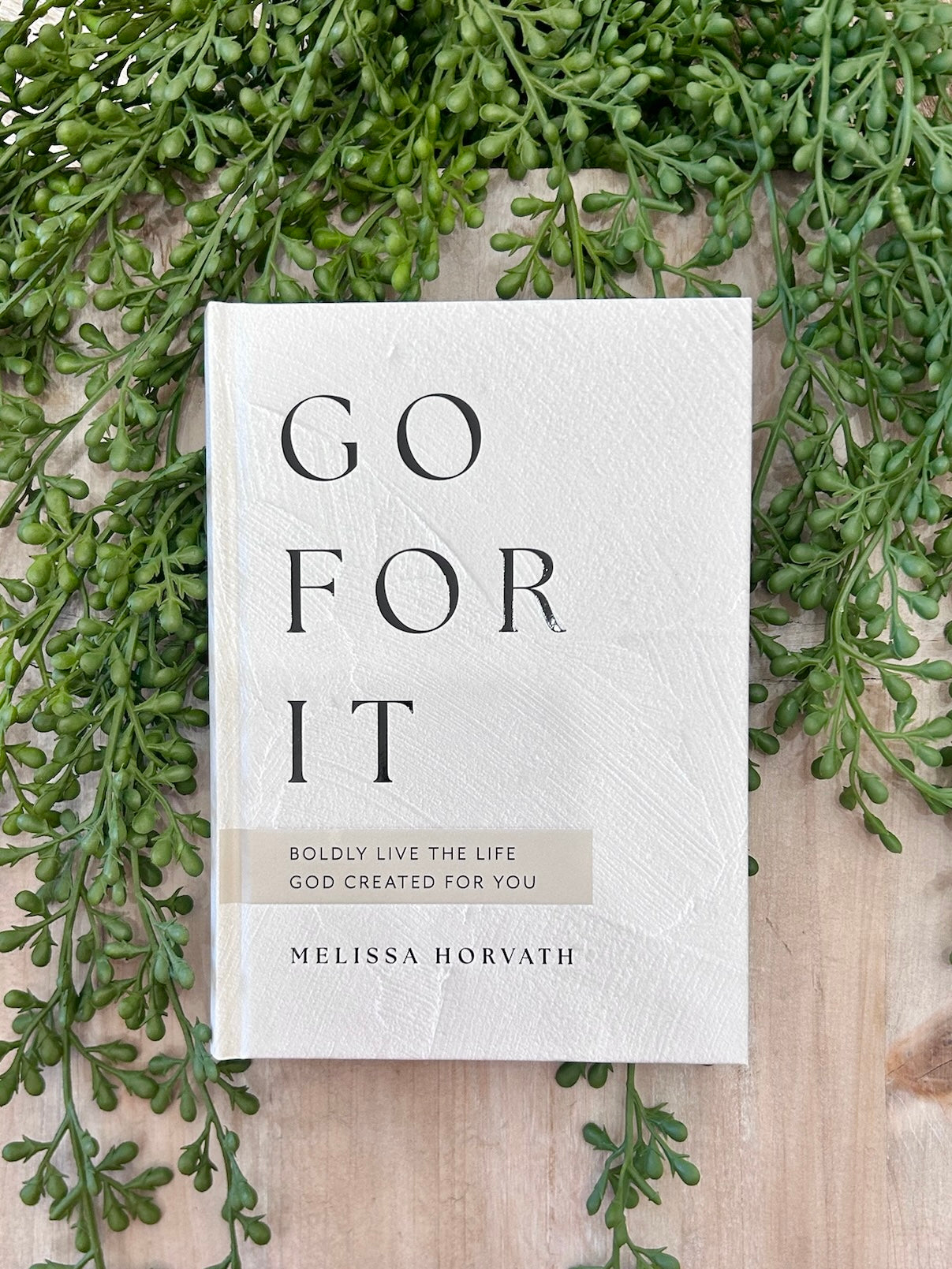 Go For It: 90 Devotions to Boldly Live Life God Created