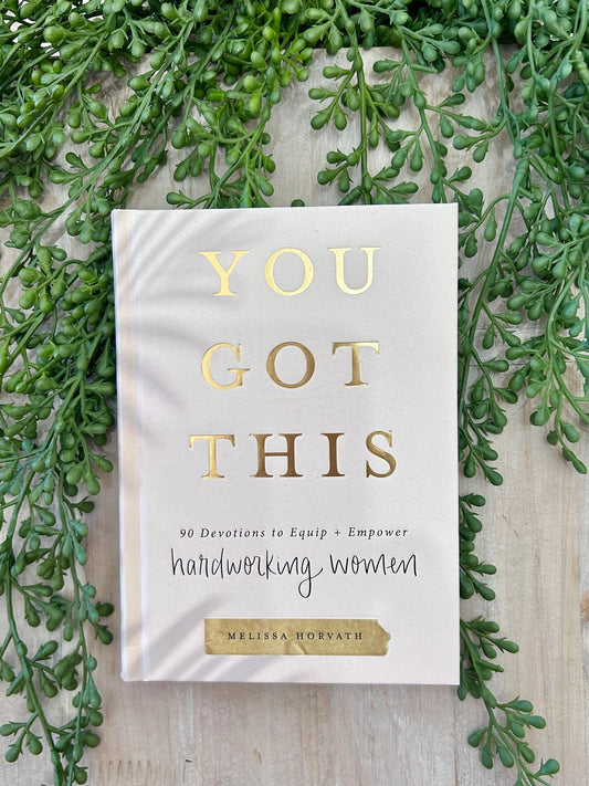 You Got This: 90 Devotions to Empower Hardworking Women